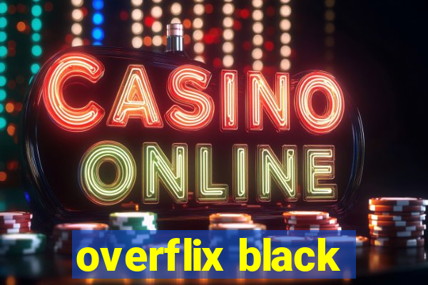 overflix black